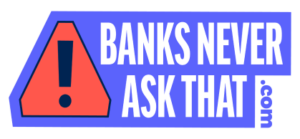 BanksNeverAskThat.com